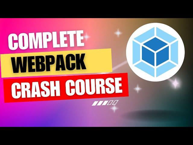 Learn Webpack - Crash Course for Beginners | Module Bundlers Explained Easy Way