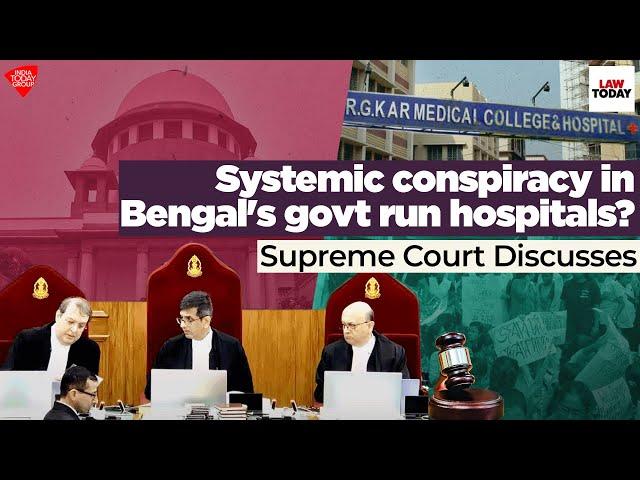 Systemic conspiracy in Bengal's govt run hospitals? Supreme Court Discusses | Law Today