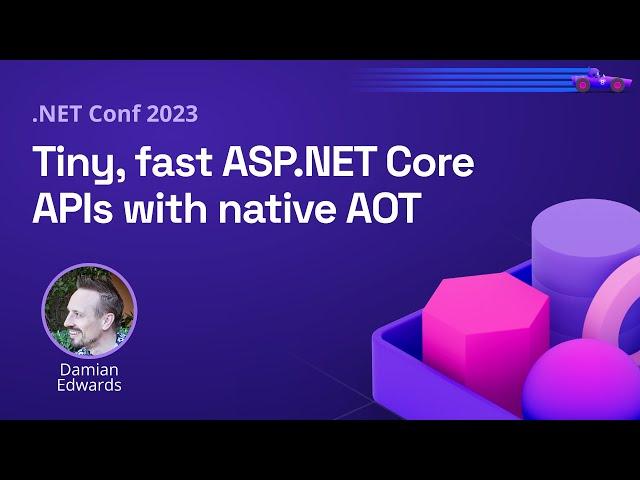 Tiny, fast ASP.NET Core APIs with native AOT | .NET Conf 2023