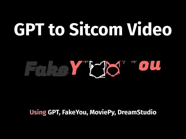 GPT to Sitcom Video - Convert GPT text to Video using FakeYou, DreamStudio Stability AI, MoviePy