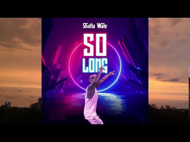 SHATTA WALE – SO LONG – SHATTA MOVEMENT EMPIRE