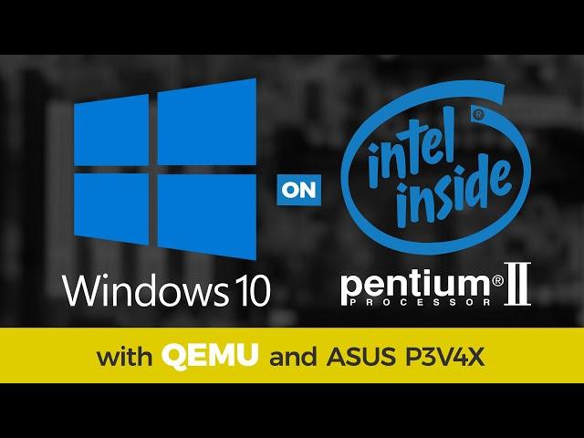 You CAN run Windows 10 on a Pentium II