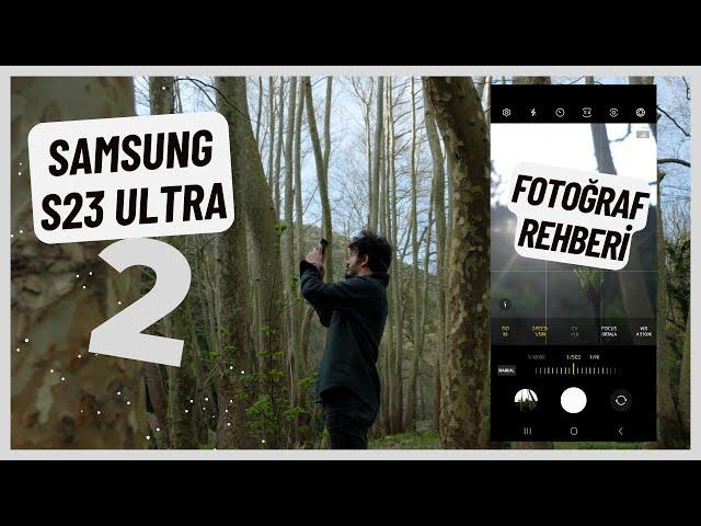 Samsung S23 Ultra Fotoğraf rehberi