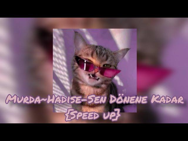 Murda~Hadise-Sen Dönene Kadar {Speed up}