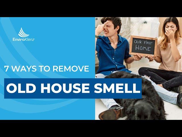 7 Effective Ways to Get Rid Of Old House Smell