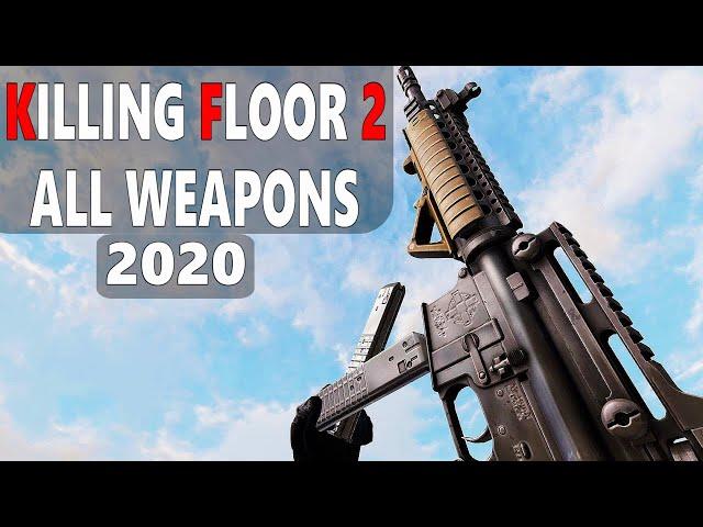 Killing Floor 2 - All Weapons [2020]