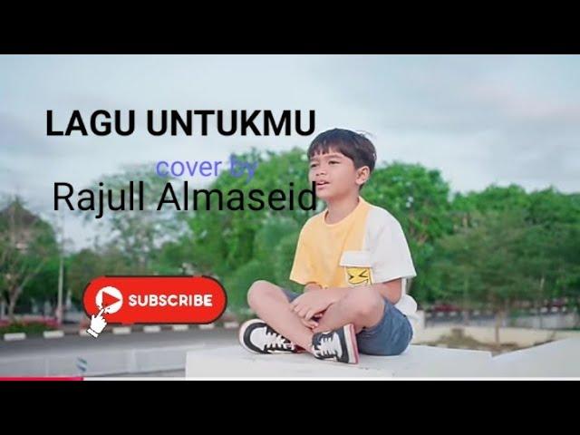 Lagu Untukmu  | Cover By Rajuli Almaseid  #rajucover #laguuntukmu #rajulialmaseid #alyssadezek