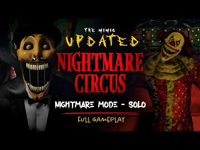 The Mimic - (Updated) Nightmare Circus - Nightmare Mode (Solo) Full Gameplay