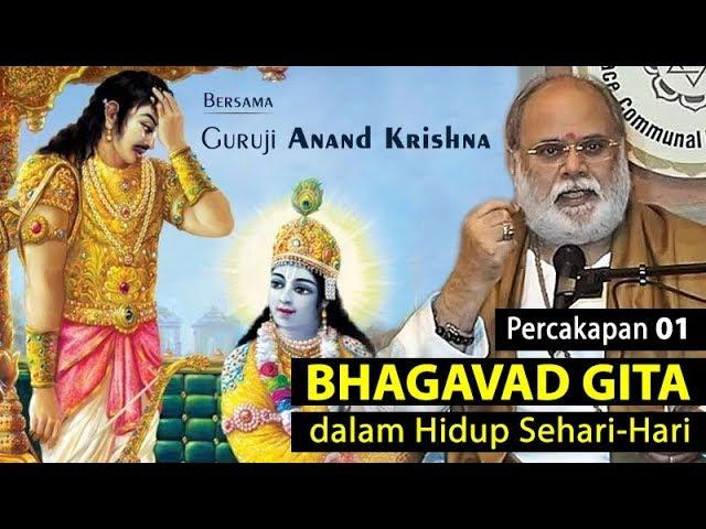 Bhagavad Gita 01.01-47: Kegelisahan seorang Arjuna | Anand Krishna