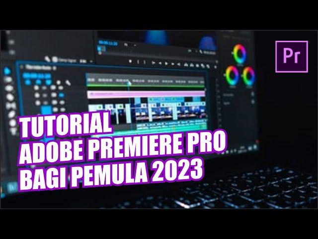 TUTORIAL EDITING VIDEO DI ADOBE PREMIERE PRO BAGI PEMULA (2023)