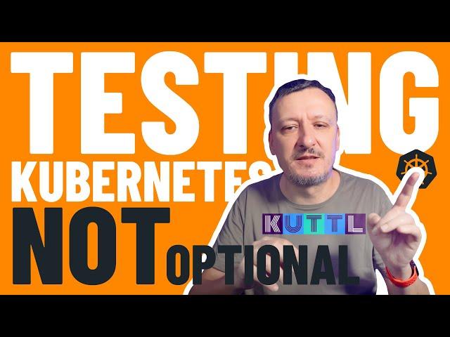 Kubernetes Testing Techniques with KUTTL