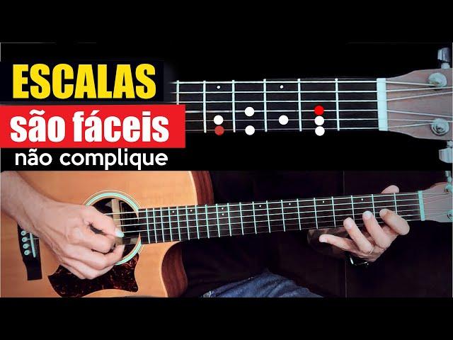 ESCALAS SÃO FÁCEIS - Não Complique - Violão iniciante - Aula completa