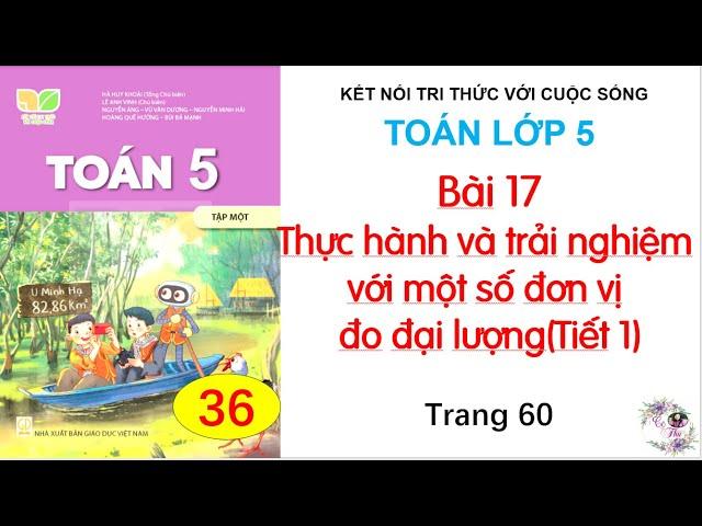 Bài 17: Thực hành và trải nghiệm với một số đơn vị đo đại lượng| Tiết 1| Trang 60| Cô Thu| #36