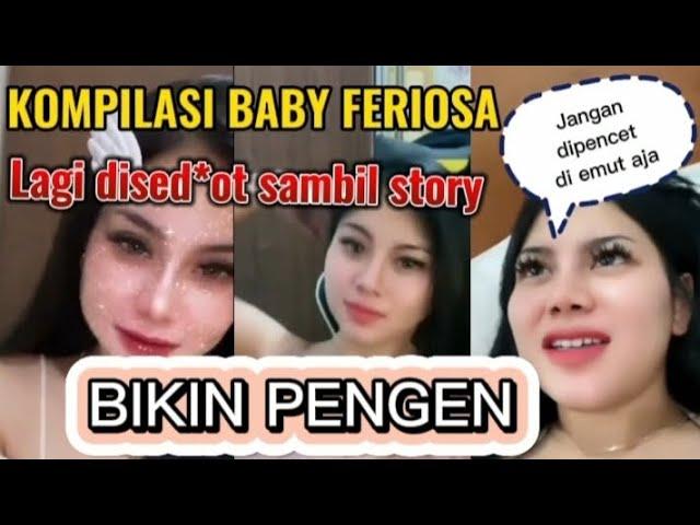 VIRAL !!! KOMPILASI BABY FERIOSA BIKIN PIKIRAN TRAVELLING  | Live Sambil Ada Yang Ngemut |