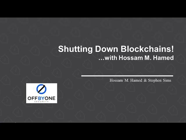 Shutting Down Blockchains! ...with Hossam M. Hamed