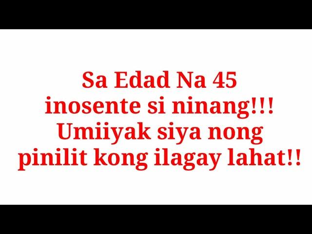 45 si ninang!! umiiyak siya!! habang pinipilit ko..