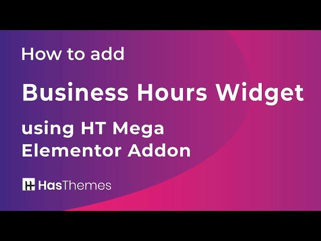 How to add Business Hours Widget using HT Mega Elementor Addon | Part 29