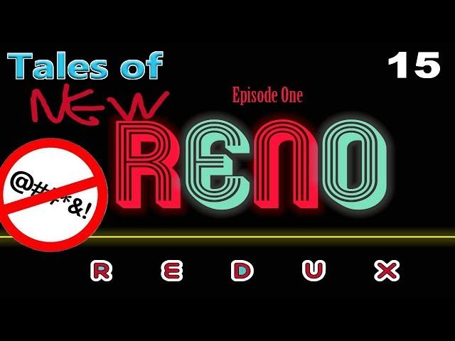 [Family Friendly] Tales of New Reno Redux: Episode One - Part Fifteen | Fallout New Vegas Mods