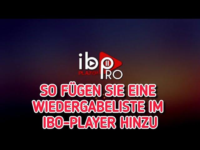 So laden Sie eine Playlist zur Ibo Player-App auf Ihrem Fernseher hoch bzw. fügen sie hinzu