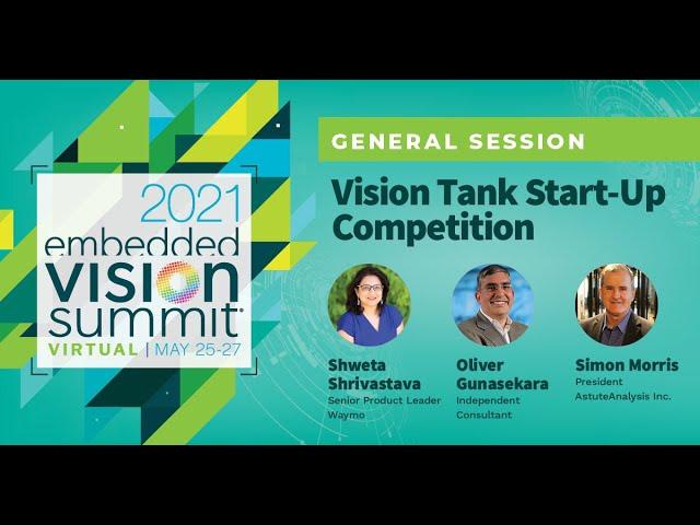 The Edge AI and Vision Alliance Hosts the 2021 Vision Tank Competition Finalist Round (Preview)