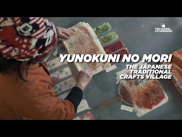 Yunokuni No Mori (ゆのくにの森): Exploring the Japanese Traditional Crafts village | GLOBAL CITIZENSHIP