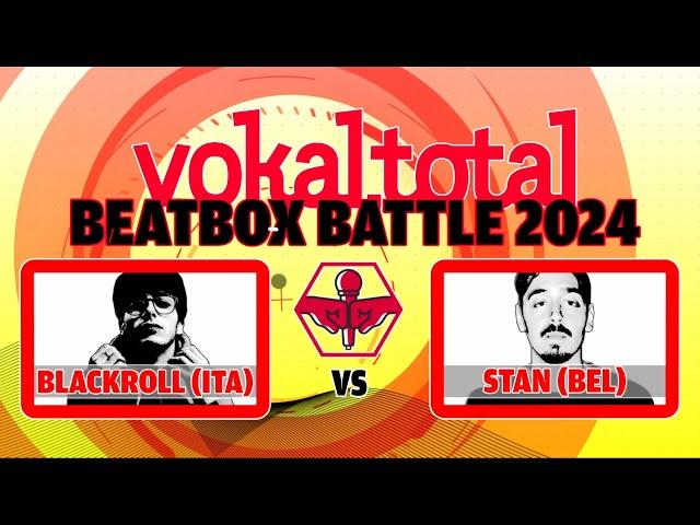 Blackroll (ITA) vs. Stan (BEL) | vokal.total.beatboxbattle 2024