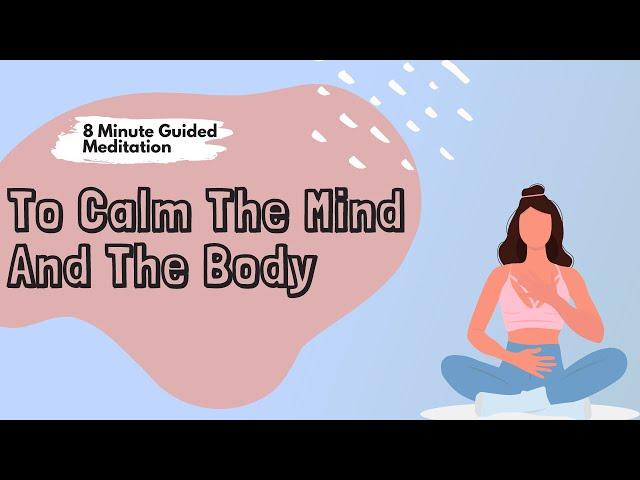 Using The Breath To Calm The Mind And Body / 6 Minute Guided Meditation