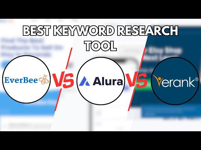 New! Everbee Vs Alura Vs Erank: Best Keyword Research Tool For You In 2025?