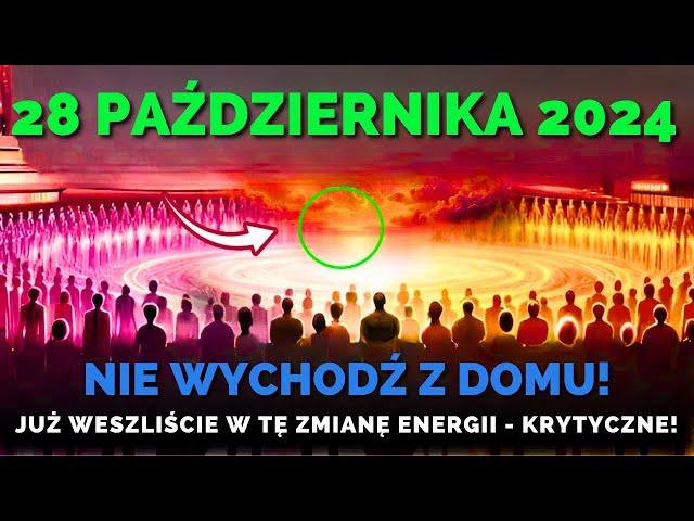 Nadchodzi! 28 Października 2024 Już Wszedłeś W Zmianę Do 5D - Następne Kilka Godzin Krytyczne!