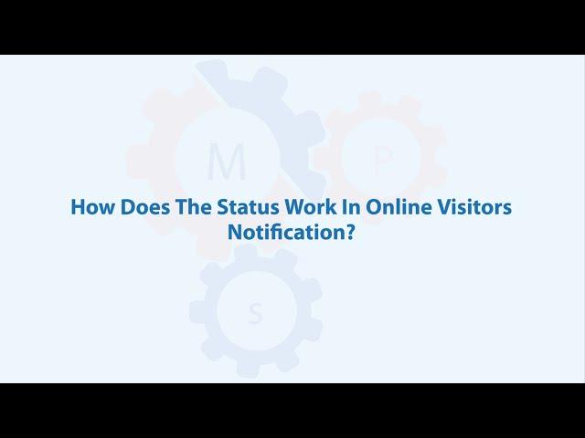 How The Status Works In Online Visitors Notification?