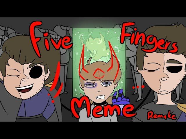 Five Fingers meme (mattsworld) ((REMAKE))