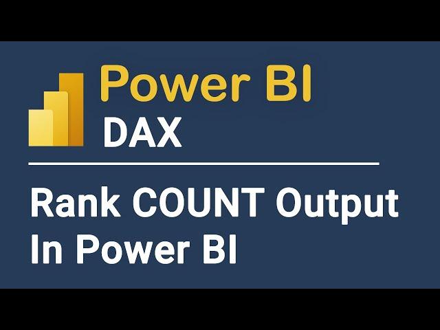 Mastering DAX: How to Rank a COUNT output in Power BI