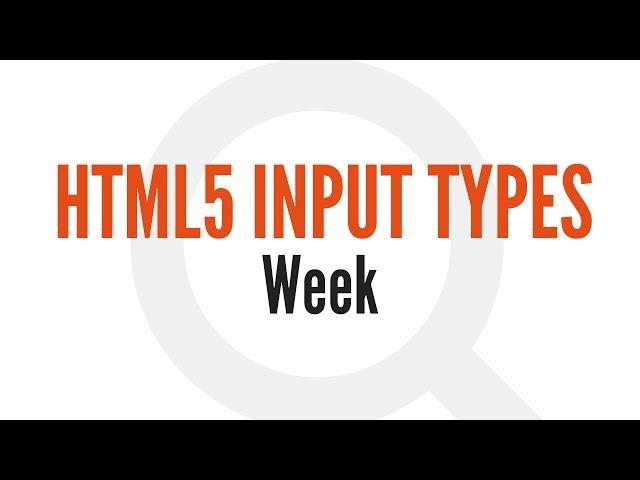 HTML5 Input Types: Week (10/14)