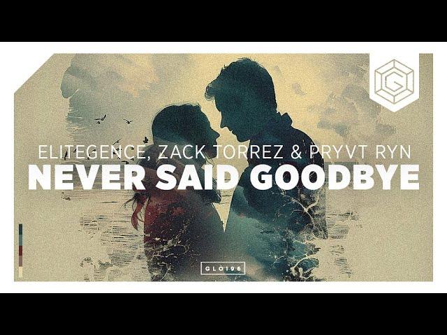 Elitegence, Zack Torrez & PRYVT RYN - Never Said Goodbye