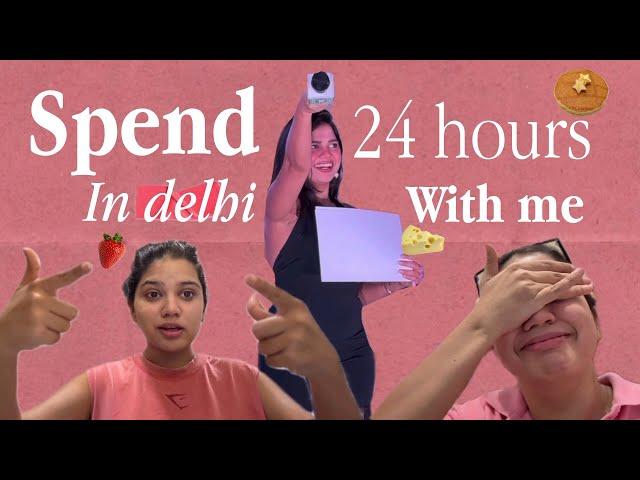 spend 24 hours in delhi with me