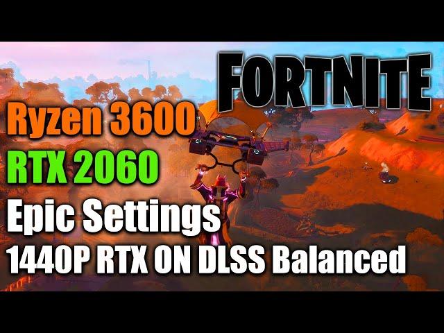 Fortnite - Ryzen 5 3600 RTX 2060 -1440p Epic Settings Ray Tracing & DLSS