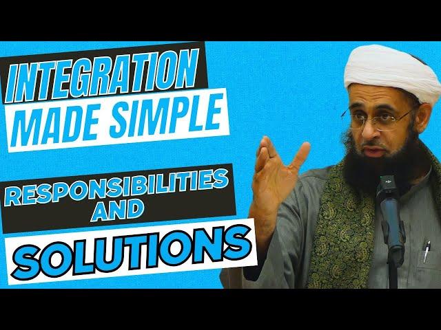 Integration Made Simple: Responsibilities and Solutions | Dr. Mufti Abdur-Rahman ibn Yusuf Mangera