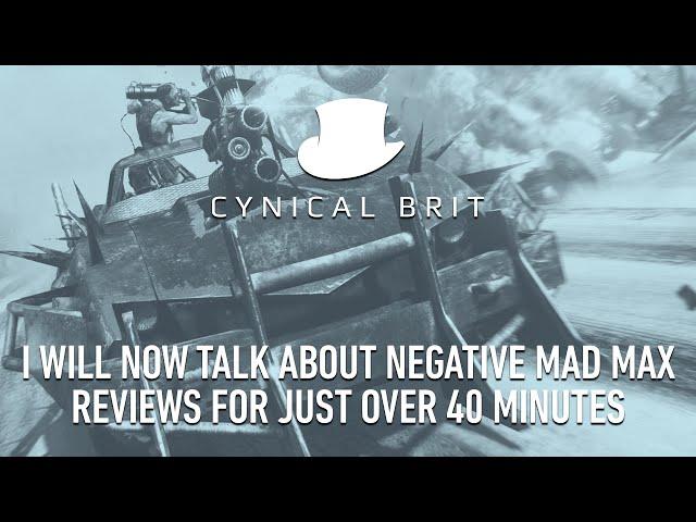 I will now talk about negative Mad Max reviews for just over 40 minutes