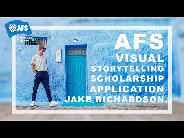 AFS VISUAL STORYTELLING SCHOLARSHIP APPLICATION - JAKE RICHARDSON
