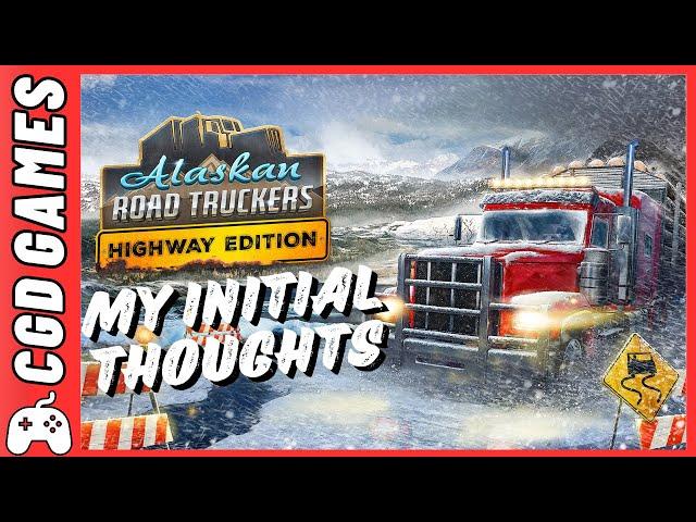 Alaskan Road Truckers On Console | My initial thoughts after 6 hours gameplay !