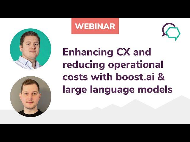 Enhancing CX and reducing operational costs with boost.ai & large language models