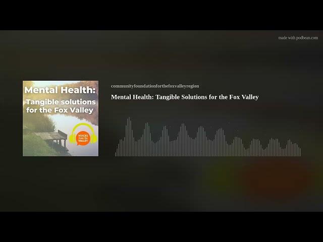 Mental Health: Tangible Solutions for the Fox Valley