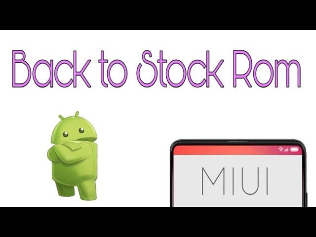 How to install  MIUI Stock rom using Mi Flash tool | Custom Rom to Stock Rom | Mr. Techky