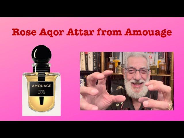 Rose Aqor Attar by Amouage: Very Expensive, Very Rich, Very Rose