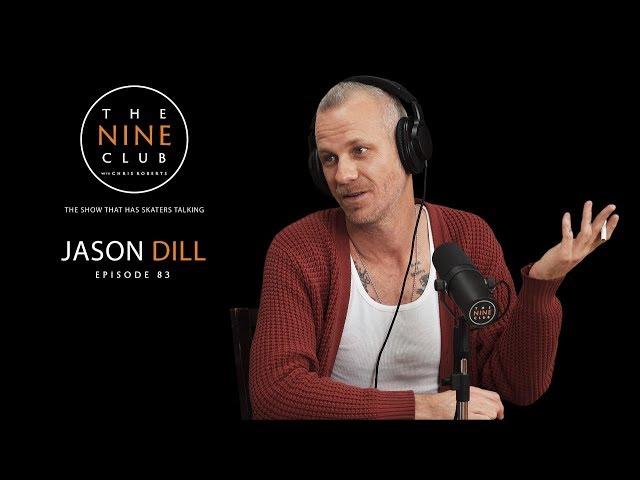 Jason Dill | The Nine Club With Chris Roberts - Episode 83