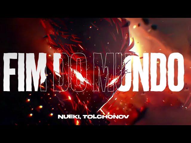 NUEKI, TOLCHONOV - FIM DO MUNDO