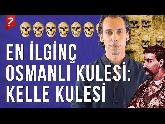 Hurşit Paşa'nın Kellelerden Yaptırdığı En İlginç Osmanlı Kulesi: Kelle Kulesi!