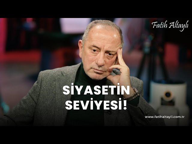 Fatih Altaylı yorumluyor: Siyasetin seviyesi!