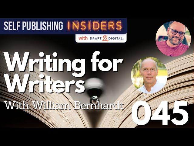 Writing for Writers and Readers with William Bernhardt | Self Publishing Insiders 045