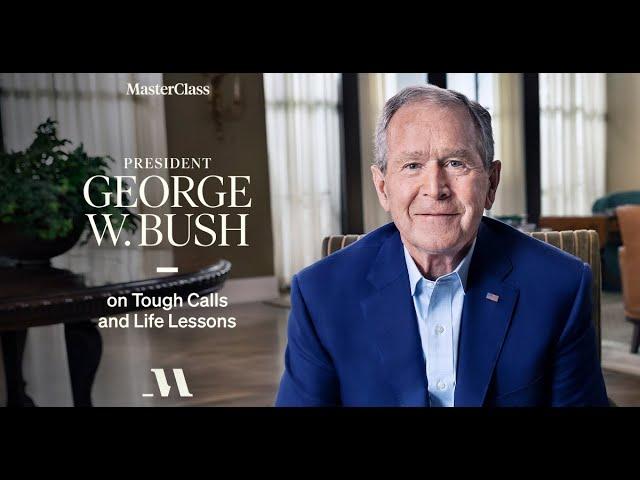 Tough Calls and Life Lessons I President George W. Bush I MasterClass